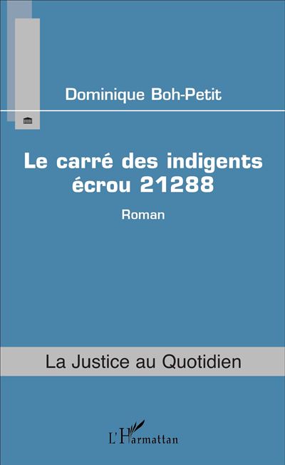 Le carré des indigents écrou 21288 - Dominique Boh Petit - broché