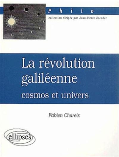 Révolution galiléenne : cosmos et univers (La)