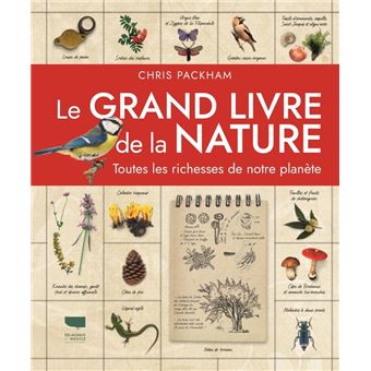 Le Grand Livre De La Nature Toutes Les Richesses De Notre Plan Te