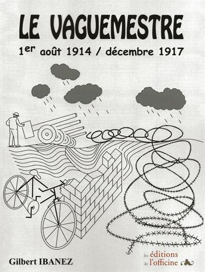 Le vaguemestre 1er aout 1914 decembre 1917