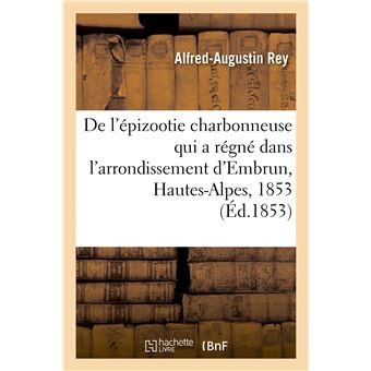 De l'épizootie charbonneuse qui a régné dans l'arrondissement d'Embrun, Hautes-Alpes, 1853