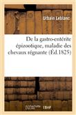 De la gastro-entérite épizootique, maladie des chevaux régnante
