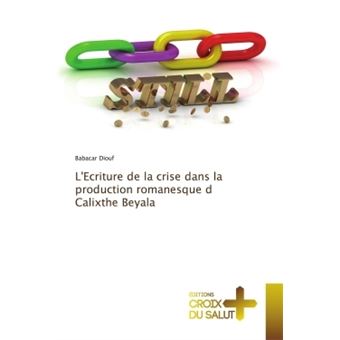 L'Ecriture de la crise dans la production romanesque d Calixthe Beyala - 1