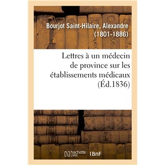 Lettres à un médecin de province sur les établissements médicaux