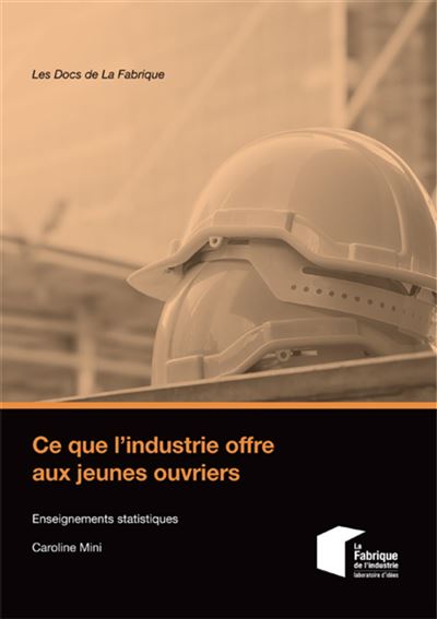 Ce que l'industrie offre aux jeunes ouvriers - Caroline Mini - broché