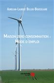 Maison zéro consommation : Mode d'emploi