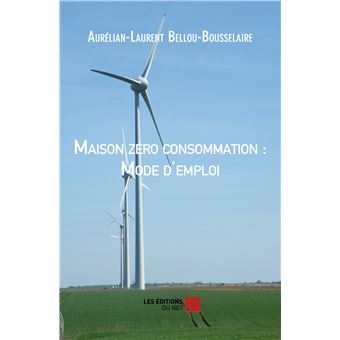 Maison zéro consommation : Mode d'emploi