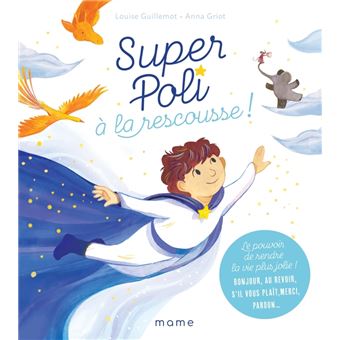 Super Poli à la rescousse ! Le pouvoir de rendre la vie plus jolie ! Bonjour, au revoir, s il vous p