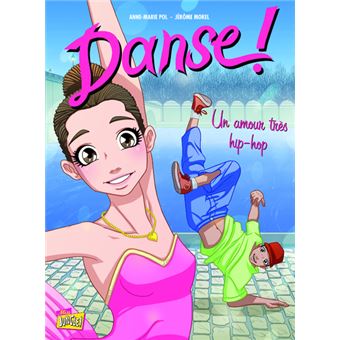 Danse Tome 02 Danse Tome 2 Un Amour Tres Hip Hop Anne Marie Pol Jerome Morel Cartonne Achat Livre Fnac