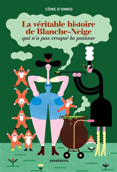 La véritable histoire de Blanche Neige qui n'a pas croqué la pomme - Côme D'Onnio - broché