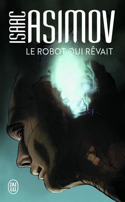 Le robot qui rêvait - Isaac Asimov - Poche