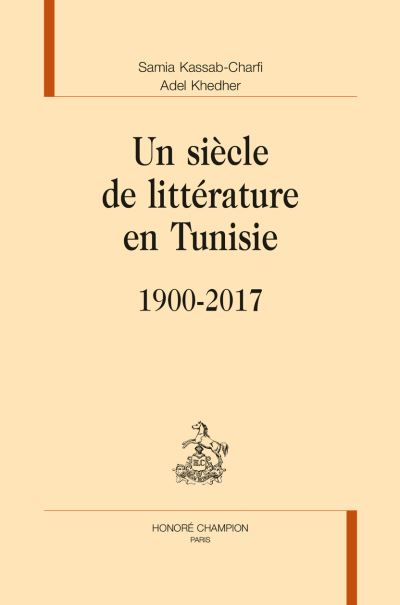 Un siecle de litterature en tunisie 1900-2017
