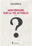Mon regard sur la vie actuelle
