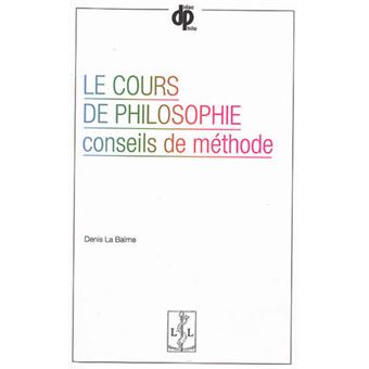 Le Cours De Philosophie Conseils De Méthode - Broché - Denis La Balme ...