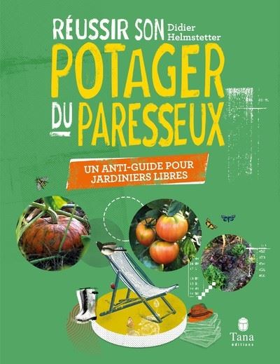 Réussir son potager du paresseux, un anti-guide