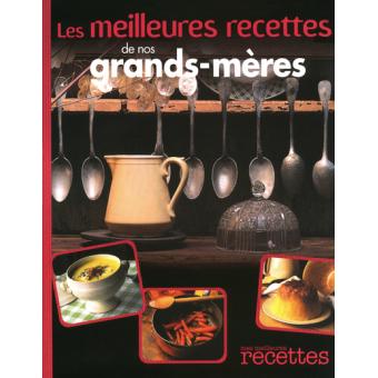 Les meilleures recettes de nos grands-mères - relié - Collectif - Achat