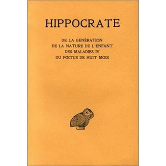 Tome XI, De la génération - De la nature de l'enfant- Des maladies IV.- Du foetus de huit mois