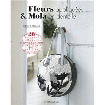 Fleurs appliquées & Mola en dentelle - 28 sacs & accessoires chic