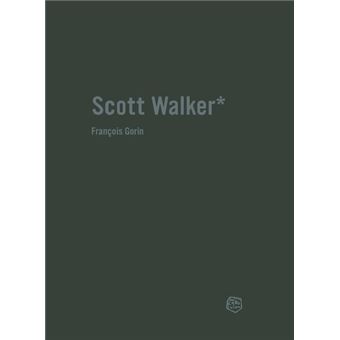 Scott Walker - Chronique d'une obsession