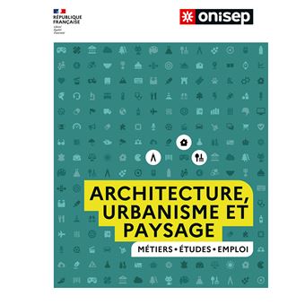 Les metiers de l'architecture, de l'urbanisme et du paysage