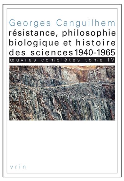 Œuvres completes Tome IV Resistance, philosophie biologique 