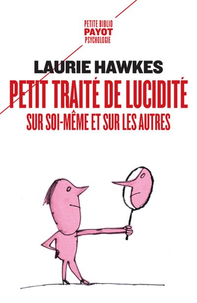 Petit traite de lucidité sur soi-même et sur les autres