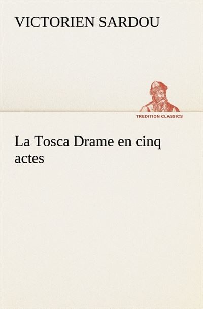 La tosca drame en cinq actes