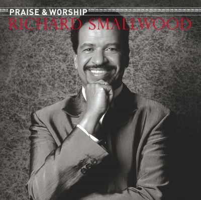 Praise and worship songs of richard smallwood with