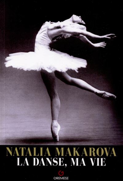 NATALIA MAKAROVA - LA DANSE, MA VIE