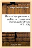 Gymnastique pulmonaire, ou L'art de respirer pour chanter, parler et vivre