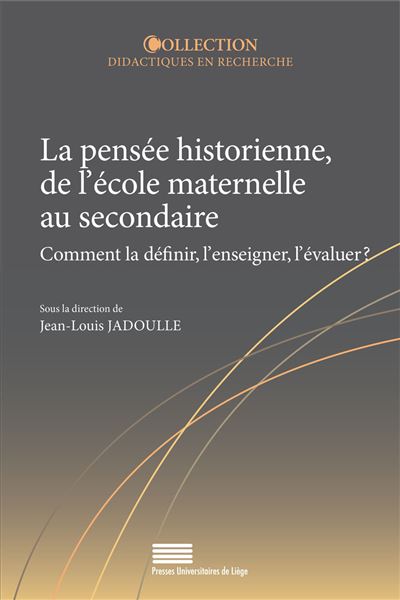 La pensée historienne, de l'école maternelle au secondaire - Jean-Louis Jadoulle - broché