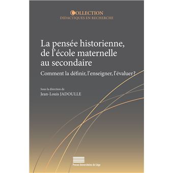 La pensée historienne, de l'école maternelle au secondaire