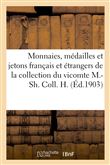 Monnaies, médailles et jetons français et étrangers de la collection du vicomte M.-Sh. Coll. H.
