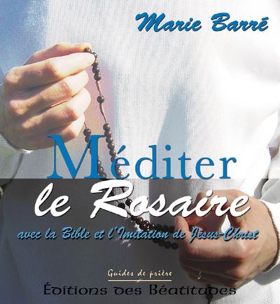 Méditer le rosaire avec la bible et l'imitation de Jésus-Christ
