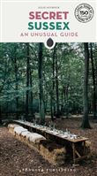 Secret Sussex - An unusual guide