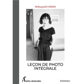 Lecon De Photo Integrale Relie Nobuyoshi Araki Dominique Sylvain Frank Sylvain Achat Livre Fnac