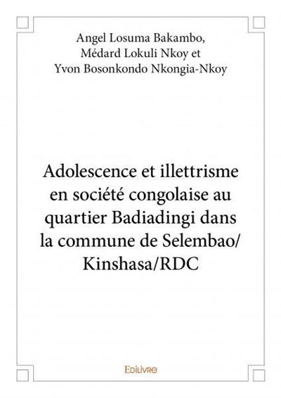 Adolescence et illettrisme en société congolaise au quartier Badiadingi dans la commune de Selembao/Kinshasa/RDC