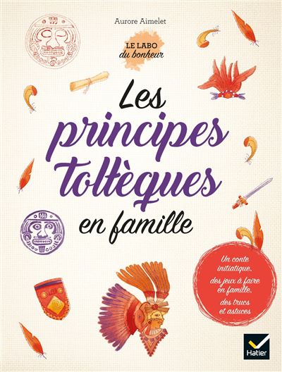 Les principes tolteques en famille