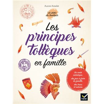 Les principes toltèques en famille