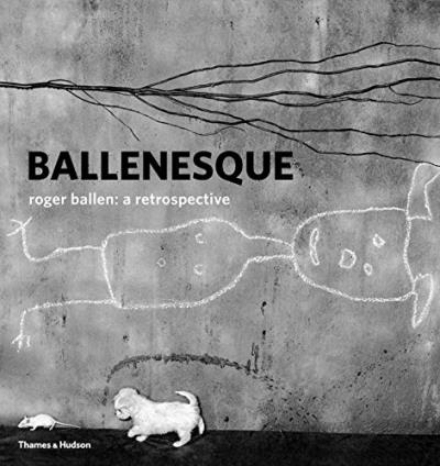 BALLENESQUE. ROGER BALLEN: A RETROSPECTIVE