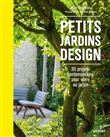 Petits jardins design - 35 projets contemporains pour vivre au jardin