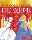 DISNEY PRINCESSES - Mes Coloriages de Rêve - La vie de château