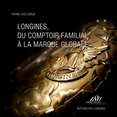 Longines, du comptoir familial à la marque globale - broché - Pierre-Yves  Donzé - Achat Livre | fnac