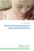 Guide de l'auto-hypnose et des pensées positives