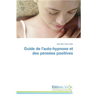 Guide de l'auto-hypnose et des pensées positives