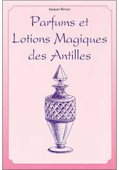 Parfums et lotions magiques des Antilles