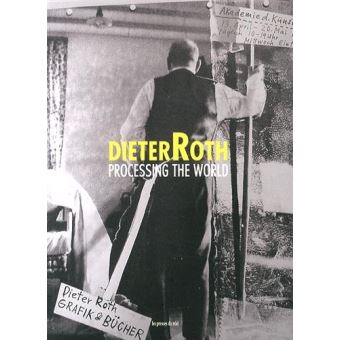 Dieter Roth Processing the world