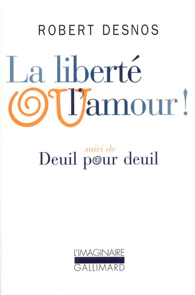 La Liberté ou l'amour ! / Deuil pour deuil - Robert Desnos - (donnée non spécifiée)