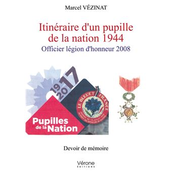 Itinéraire d'un pupille de la nation 1944 - Officier légion d'honneur 2008