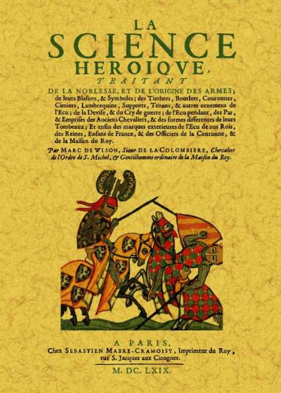 La science héroïque traitant de la noblesse, de l'origine des armes, de leurs blasons et symboles